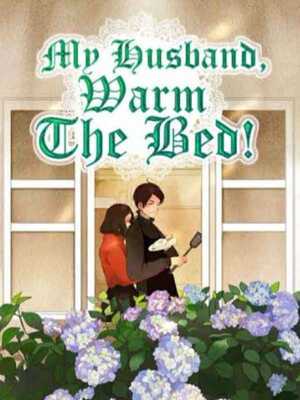 My Husband, Warm The Bed